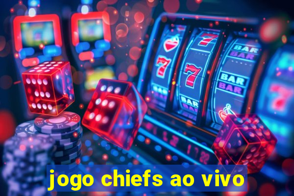 jogo chiefs ao vivo